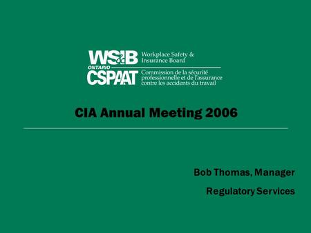 CIA Annual Meeting 2006 Bob Thomas, Manager Regulatory Services.