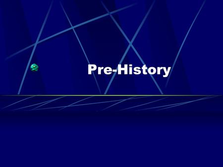 Pre-History. Common Terms B.C.- “Before Christ” The number in a B.C. date tells how many years before the birth of Jesus an event occurred. NOTE that.