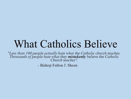 What Catholics Believe