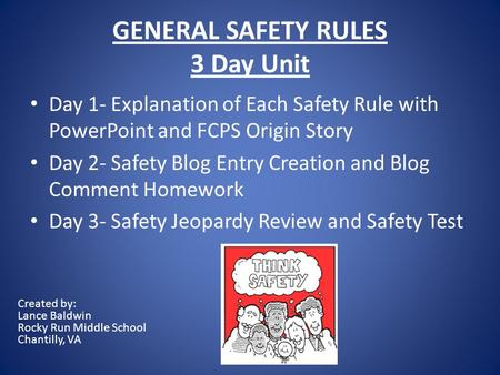 GENERAL SAFETY RULES 3 Day Unit Day 1- Explanation of Each Safety Rule with PowerPoint and FCPS Origin Story Day 2- Safety Blog Entry Creation and Blog.