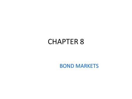 CHAPTER 8 BOND MARKETS.