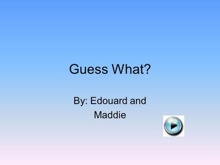 Guess What? By: Edouard and Maddie Sometimes people come to me by boat. OceanWetlands.