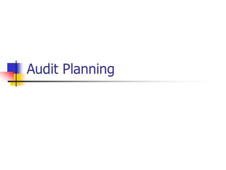 Audit Planning. Session Objectives To explain the need for planning To outline the essential elements of planning process To finalise the audit approach.