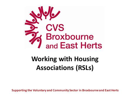 Supporting the Voluntary and Community Sector in Broxbourne and East Herts Working with Housing Associations (RSLs)