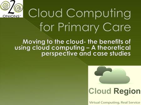 1. Cloud Region Overview 2. ProCare: Standardising Desktops and ICT Services for their Members 3. Ministry of Health: Why did we support a Hosted IT Project.