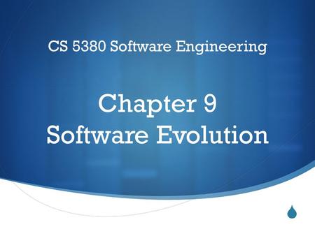  CS 5380 Software Engineering Chapter 9 Software Evolution.