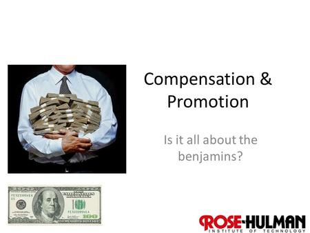 1 Compensation & Promotion Is it all about the benjamins?