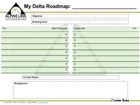 My Delta Roadmap: _______________________ Copyright © 2011 Alpine Link Corporation. All rights reserved. www.alpinelink.comwww.alpinelink.com ALPINE LINK.