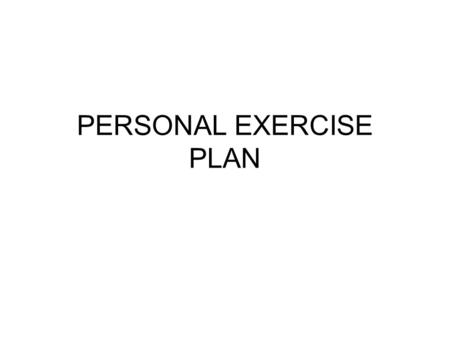 PERSONAL EXERCISE PLAN