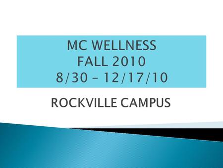 ROCKVILLE CAMPUS. MondayTuesdayWednesdayThursdayFriday 6:30 – 7:30 am Keith 6:30 – 7:30 am Keith 6:30 – 7:30 am Keith 12:00 – 12:50 pm Brenda 12:00 –