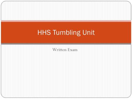 Written Exam HHS Tumbling Unit. (1) 1.6 Emotional Marta and Javier are preparing to perform their tumbling routine in front of the class. They are nervous.