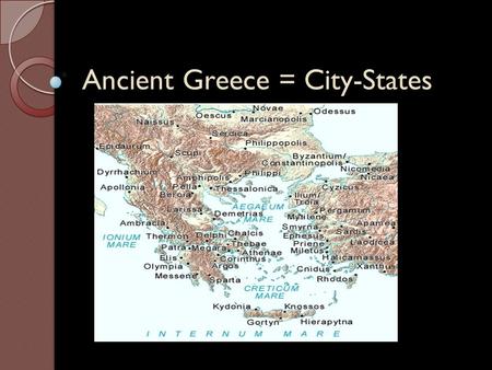 Ancient Greece = City-States. Warm-Up 1. Write your name on your mythology product and have it on your desk. 2. Pop-Quiz = How did mythology influence.