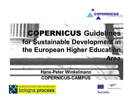 COPERNICUS Guidelines for Sustainable Development in the European Higher Education Area Hans-Peter Winkelmann COPERNICUS-CAMPUS.