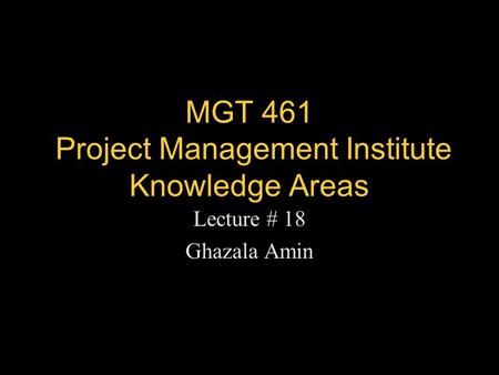 MGT 461 Project Management Institute Knowledge Areas