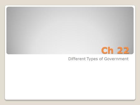 Ch 22 Different Types of Government. Great Britain Unwritten Constitution- govt based on customs and practices that have been accepted over time Magna.