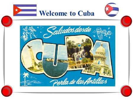 Welcome to Cuba. June, 5th 2003 Today we will enter the interesting world of Cuba! You will learn….. A brief history of Cuba Cuban Fast Facts About hurricanes.