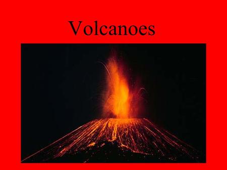 Volcanoes.