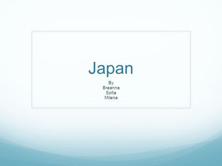 Japan By Breanna Sofia Milena. Different Language In Japan people speak a different language. They speak Japanese. Which one?