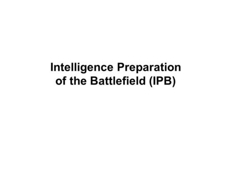 Intelligence Preparation of the Battlefield (IPB)