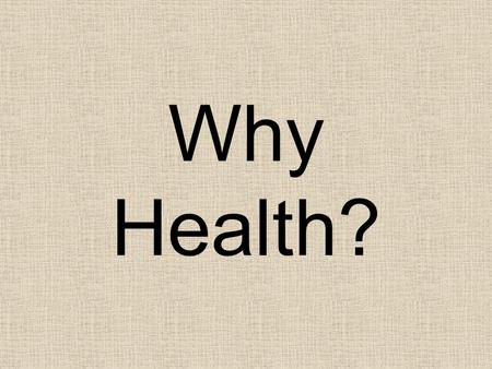 Why Health?. Center for Disease Control and Prevention CDC –Gathers statistics for the nation Addresses the six behaviors that research shows contribute.