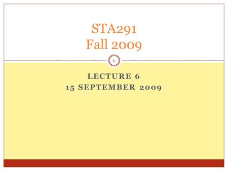 LECTURE 6 15 SEPTEMBER 2009 STA291 Fall 2009 1. Review: Graphical/Tabular Descriptive Statistics Summarize data Condense the information from the dataset.