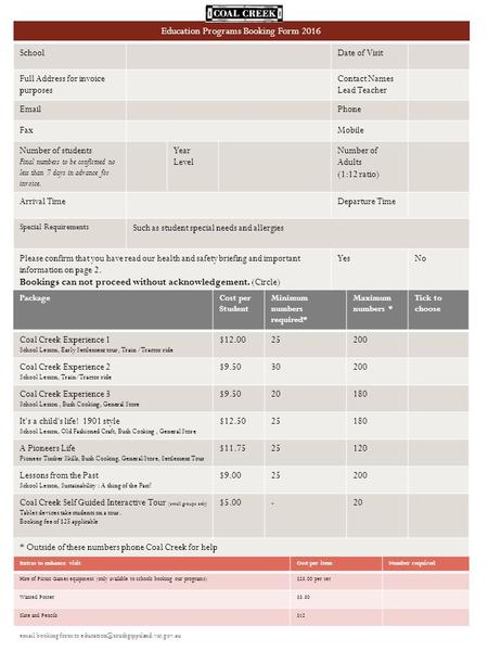 Education Programs Booking Form 2016 SchoolDate of Visit Full Address for invoice purposes Contact Names Lead Teacher EmailPhone FaxMobile Number of students.
