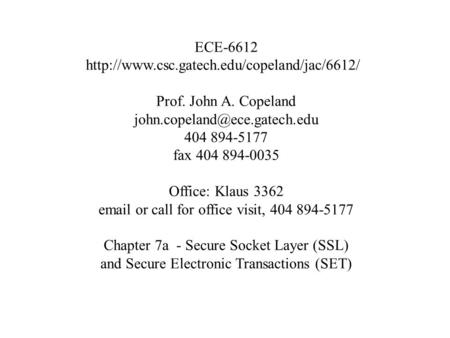 ECE-6612  Prof. John A. Copeland 404 894-5177 fax 404 894-0035 Office: Klaus 3362.