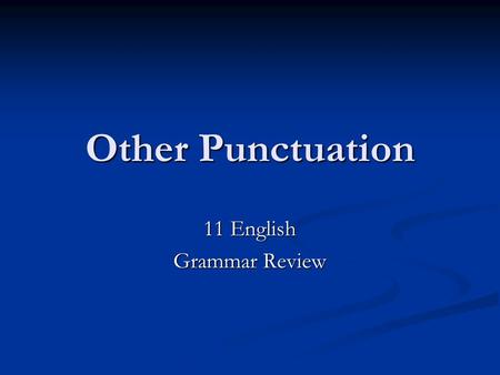 Other Punctuation 11 English Grammar Review. Apostrophes Use an apostrophe to form the possessive of nouns and indefinite pronouns. Use an apostrophe.