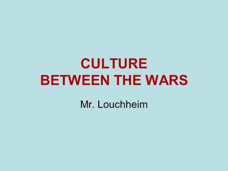 CULTURE BETWEEN THE WARS Mr. Louchheim. SCIENCE Albert Einstein Theory of Relativity: space and time measurements are not absolute E=mc 2.