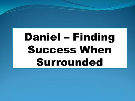 I. There Was Turmoil in the World in Daniel’s Day. The Enemy Over-threw Judah’s King.