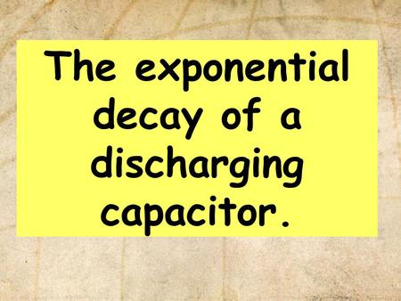 The exponential decay of a discharging capacitor.