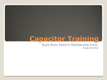 Capacitor Training Duck River Electric Membership Corp. Doug Simpson.