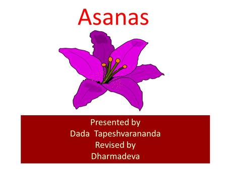 Asanas Presented by Dada Tapeshvarananda Revised by Dharmadeva.