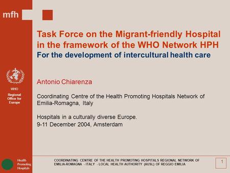 Mfh WHO Regional Office for Europe COORDINATING CENTRE OF THE HEALTH PROMOTING HOSPITALS REGIONAL NETWORK OF EMILIA-ROMAGNA - ITALY - LOCAL HEALTH AUTHORITY.