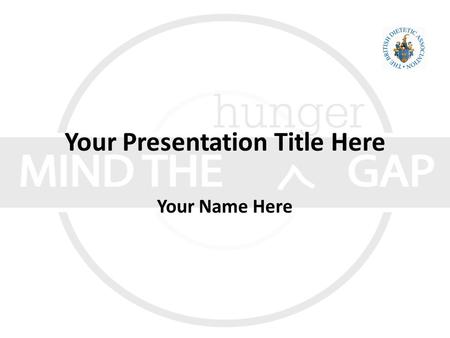 Your Presentation Title Here Your Name Here. British Dietetic Association The British Dietetic Association, founded in 1936, is the professional association.