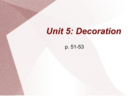 Unit 5: Decoration p. 51-53. Listen and Draw Listen carefully and draw what you hear.