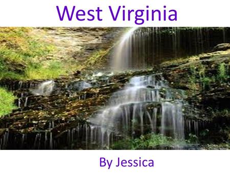 West Virginia By Jessica. Charleston’s Interesting Facts Charleston became a state on June20,1863 in the midst of the civil war. The major city is Parksburg,WV.