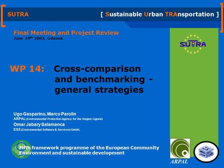 SUTRA [ Sustainable Urban TRAnsportation ] Fifth framework programme of the European Community Environment and sustainable development Final Meeting and.