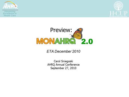 Advancing Excellence in Health Care 2.0 ETA December 2010 Carol Sniegoski AHRQ Annual Conference September 27, 2010 Preview: