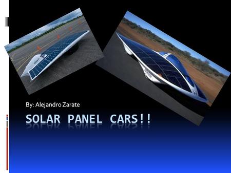 By: Alejandro Zarate. Table of Contents  Different types of things with solar energy.  Car, homes, and airplanes uses with solar energy.  Solar panels.