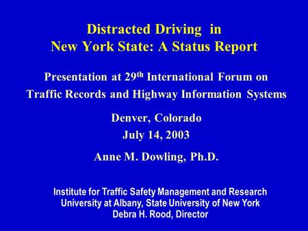 Distracted Driving in New York State: A Status Report Presentation at 29 th International Forum on Traffic Records and Highway Information Systems Denver,