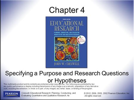 Creswell, Educational Research: Planning, Conducting, and Evaluating Quantitative and Qualitative Research, 4e © 2012, 2008, 2005, 2002 Pearson Education,