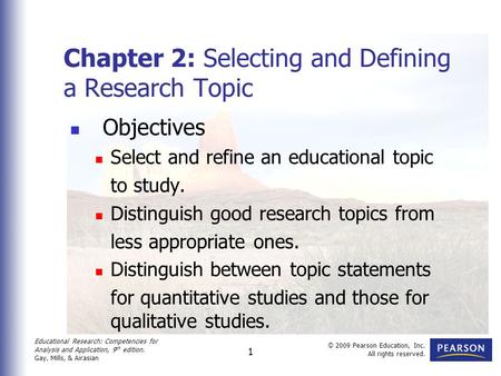 Educational Research: Competencies for Analysis and Application, 9 th edition. Gay, Mills, & Airasian © 2009 Pearson Education, Inc. All rights reserved.