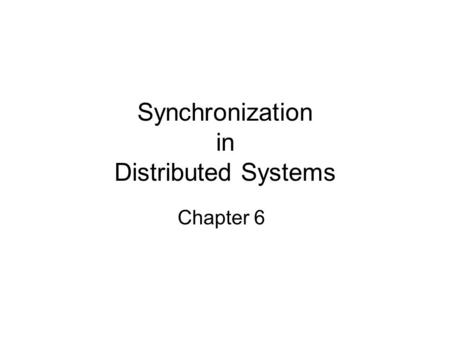 Synchronization in Distributed Systems Chapter 6.