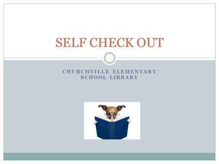 CHURCHVILLE ELEMENTARY SCHOOL LIBRARY SELF CHECK OUT.