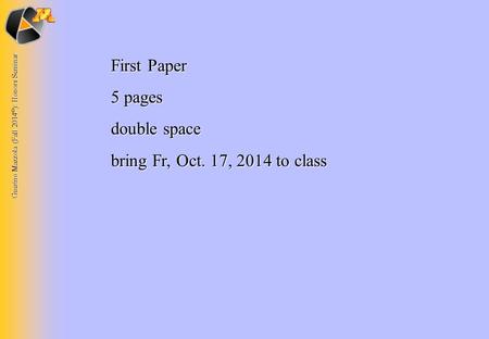 Guerino Mazzola (Fall 2014 © ): Honors Seminar First Paper 5 pages double space bring Fr, Oct. 17, 2014 to class.