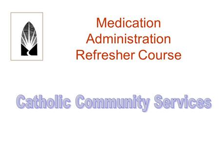 Medication Administration Refresher Course.  Right medication  Right dose  Right manner/route  Right time  Right person  Right documentation.