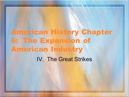 American History Chapter 6: The Expansion of American Industry