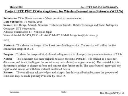 Doc.: IEEE 802.15-15-0200-00-003e Submission March 2015 Ken Hiraga (NTT) et al, Slide 1 Project: IEEE P802.15 Working Group for Wireless Personal Area.