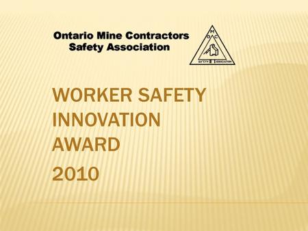 WORKER SAFETY INNOVATION AWARD 2010. OMCSA Worker Safety Innovation Award.